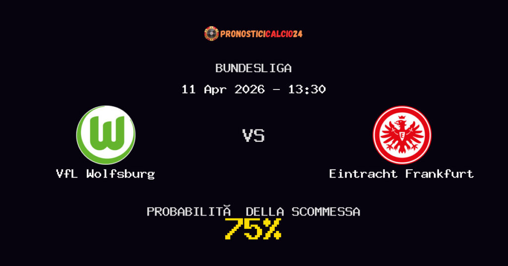 VfL Wolfsburg vs Eintracht Frankfurt Pronostici - Bundesliga - IL CONSIGLIO