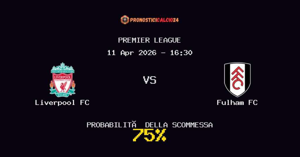 Liverpool FC vs Fulham FC Pronostici - Premier League - IL CONSIGLIO