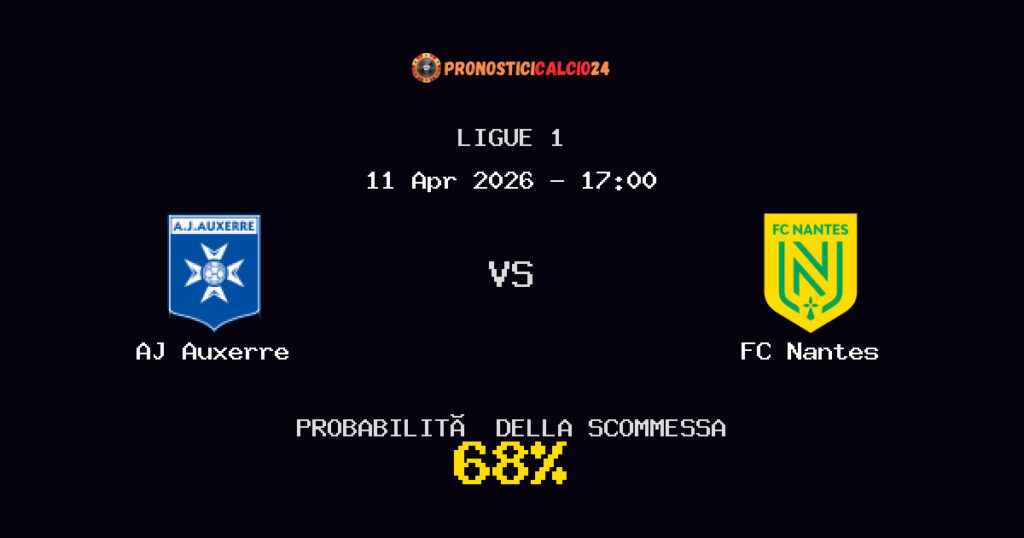 AJ Auxerre vs FC Nantes Pronostici - Ligue 1 - IL CONSIGLIO