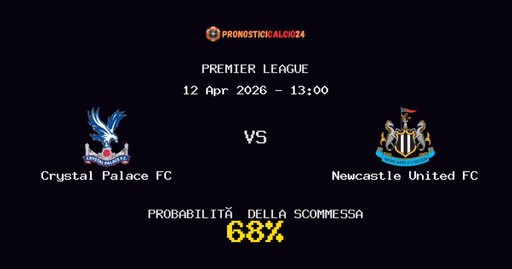 Crystal Palace FC vs Newcastle United FC Pronostici - Premier League - IL CONSIGLIO
