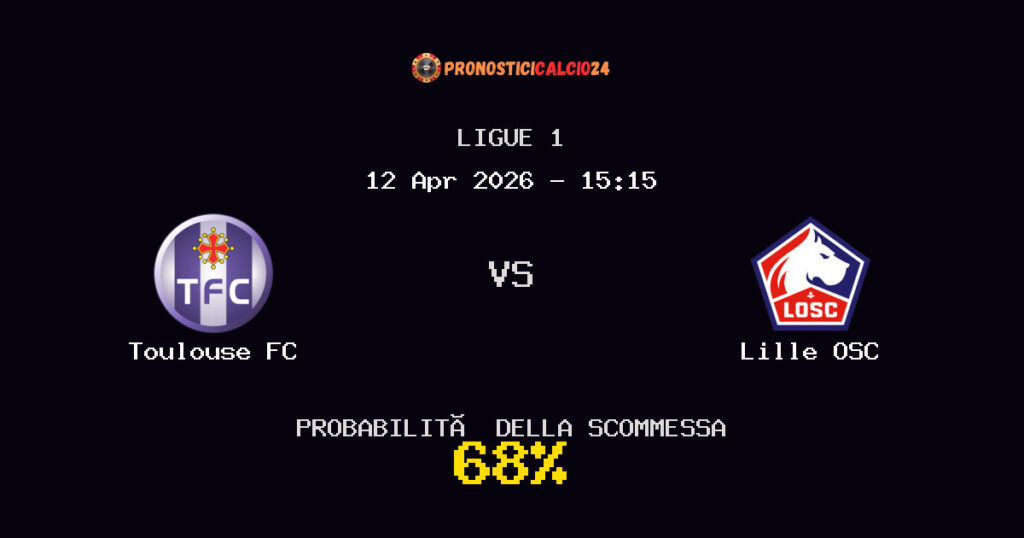 Toulouse FC vs Lille OSC Pronostici - Ligue 1 - IL CONSIGLIO