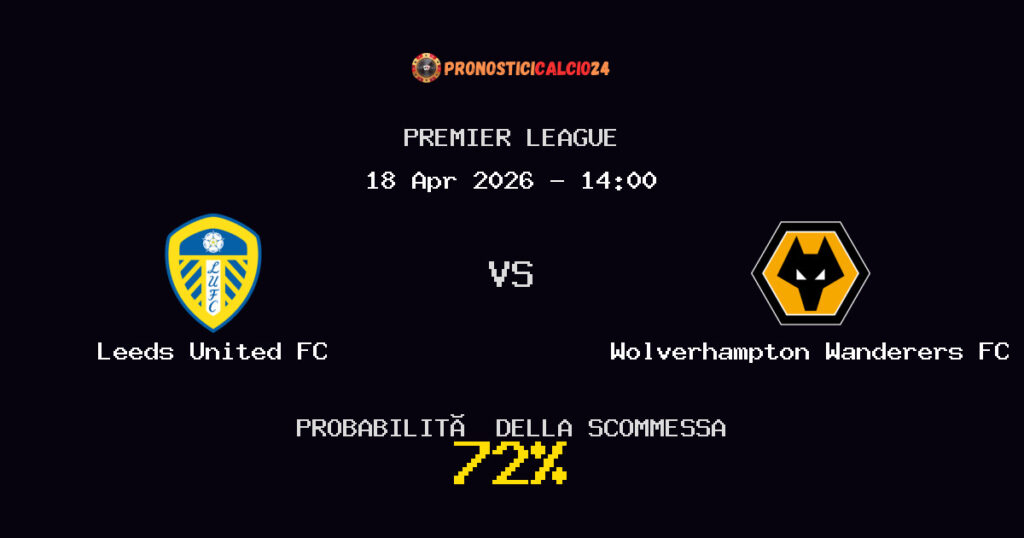 Leeds United FC vs Wolverhampton Wanderers FC Pronostici - Premier League - IL CONSIGLIO