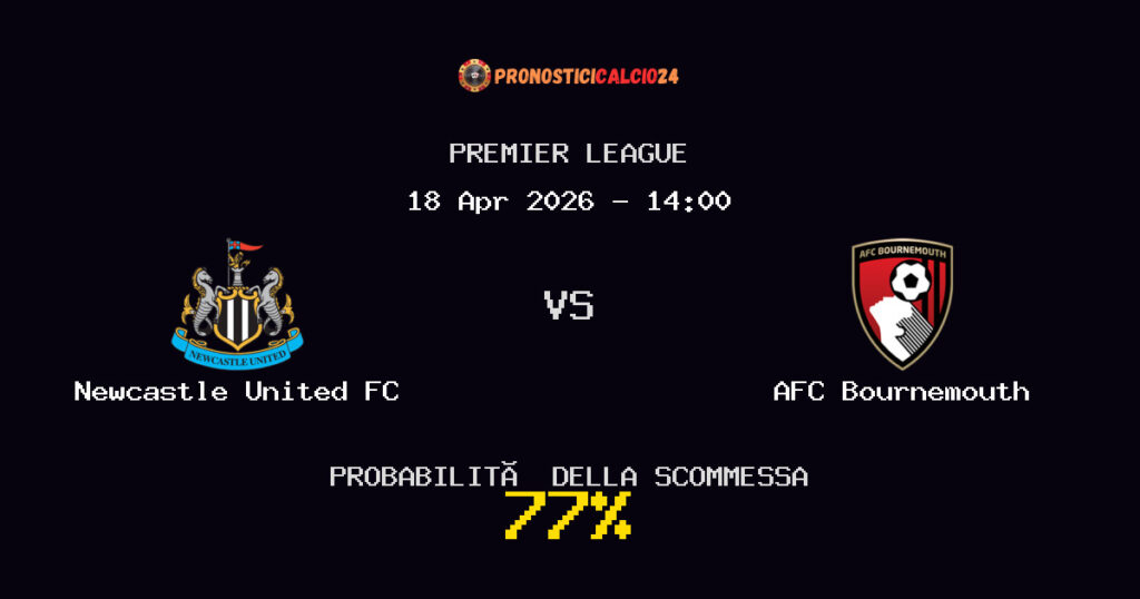 Newcastle United FC vs AFC Bournemouth Pronostici - Premier League - IL CONSIGLIO