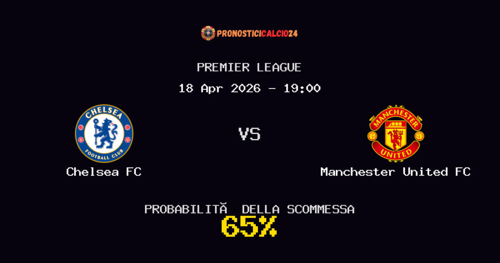 Chelsea FC vs Manchester United FC Pronostici - Premier League - IL CONSIGLIO