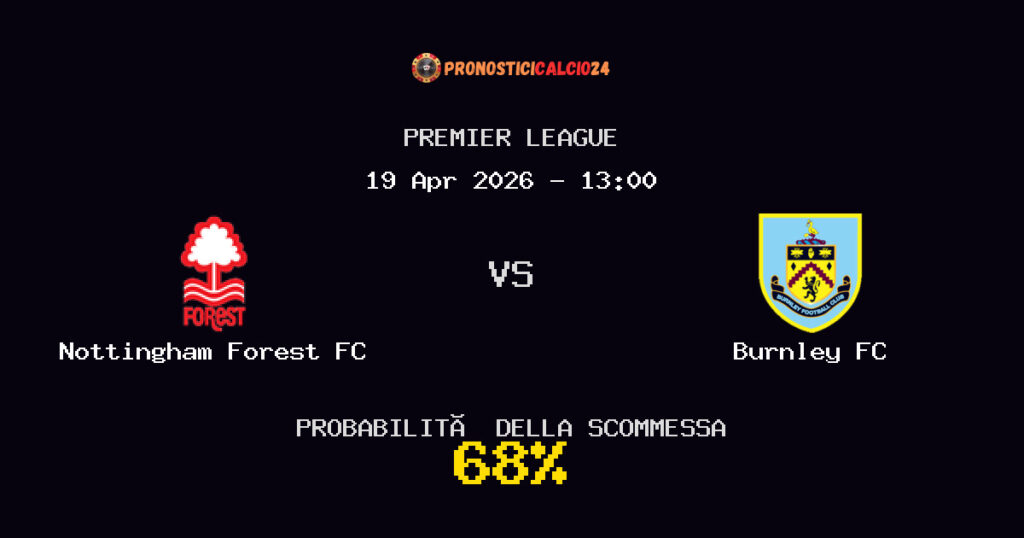 Nottingham Forest FC vs Burnley FC Pronostici - Premier League - IL CONSIGLIO