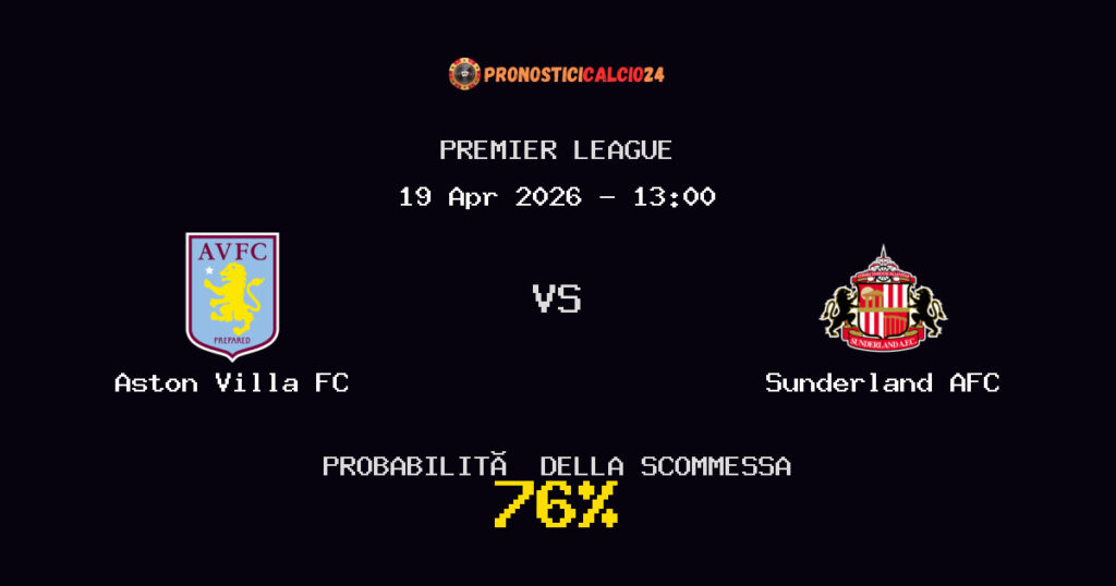 Aston Villa FC vs Sunderland AFC Pronostici - Premier League - IL CONSIGLIO