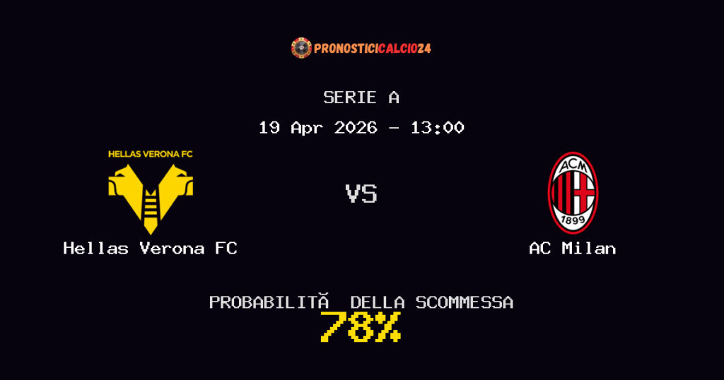 Hellas Verona FC vs AC Milan Pronostici - Serie A - IL CONSIGLIO