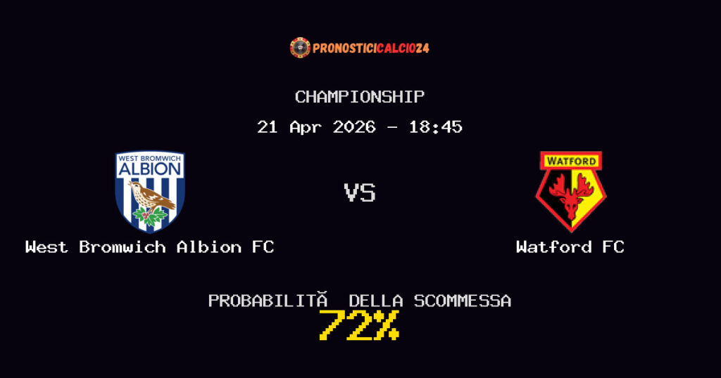 West Bromwich Albion FC vs Watford FC Pronostici - Championship - IL CONSIGLIO