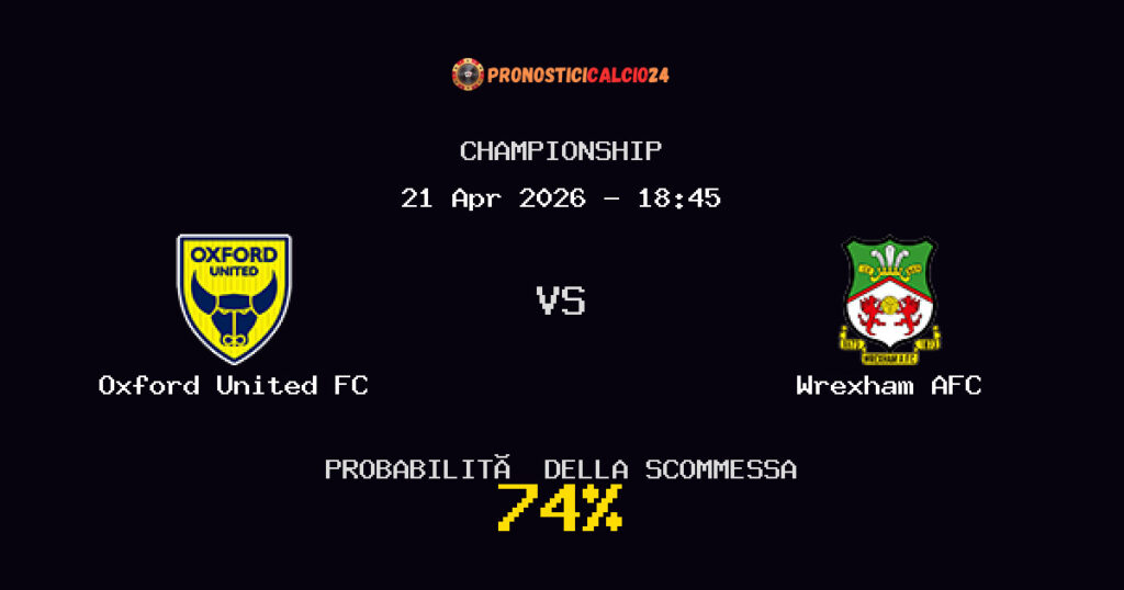 Oxford United FC vs Wrexham AFC Pronostici - Championship - IL CONSIGLIO