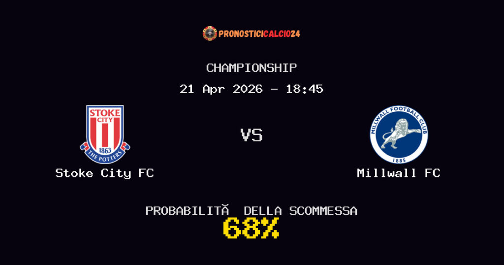 Stoke City FC vs Millwall FC Pronostici - Championship - IL CONSIGLIO