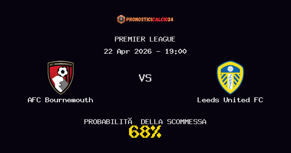 AFC Bournemouth vs Leeds United FC Pronostici - Premier League - IL CONSIGLIO