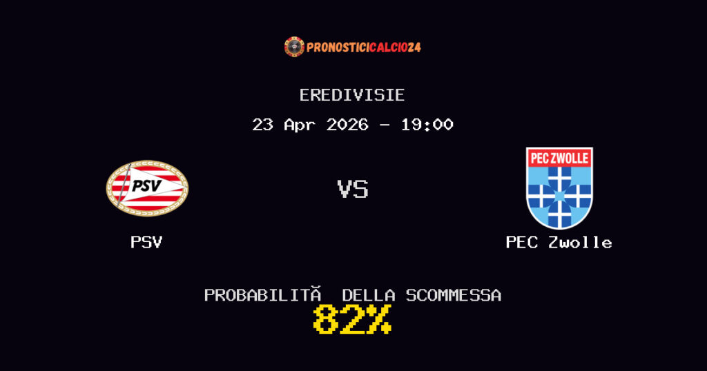 PSV vs PEC Zwolle Pronostici - Eredivisie - IL CONSIGLIO