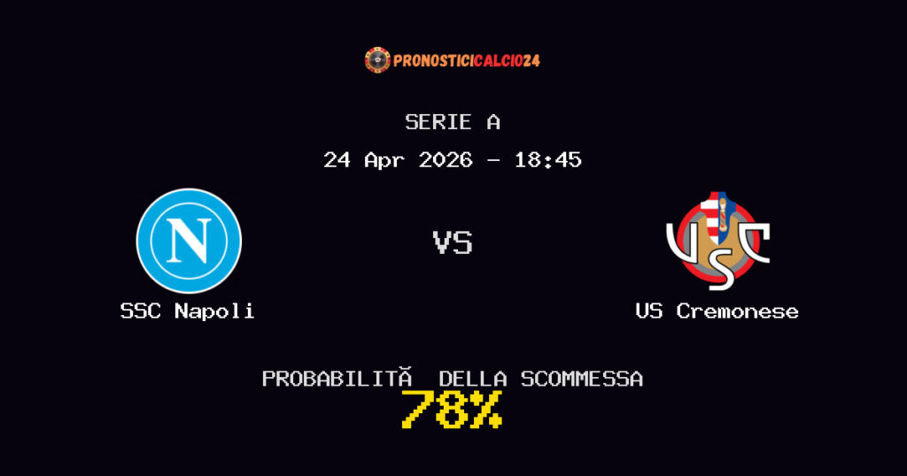 SSC Napoli vs US Cremonese Pronostici - Serie A - IL CONSIGLIO