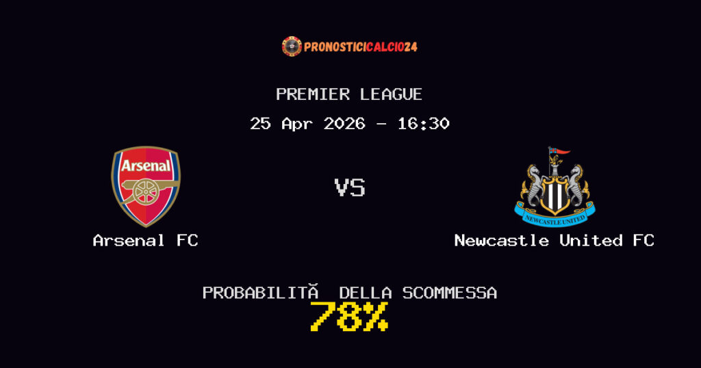 Arsenal FC vs Newcastle United FC Pronostici - Premier League - IL CONSIGLIO