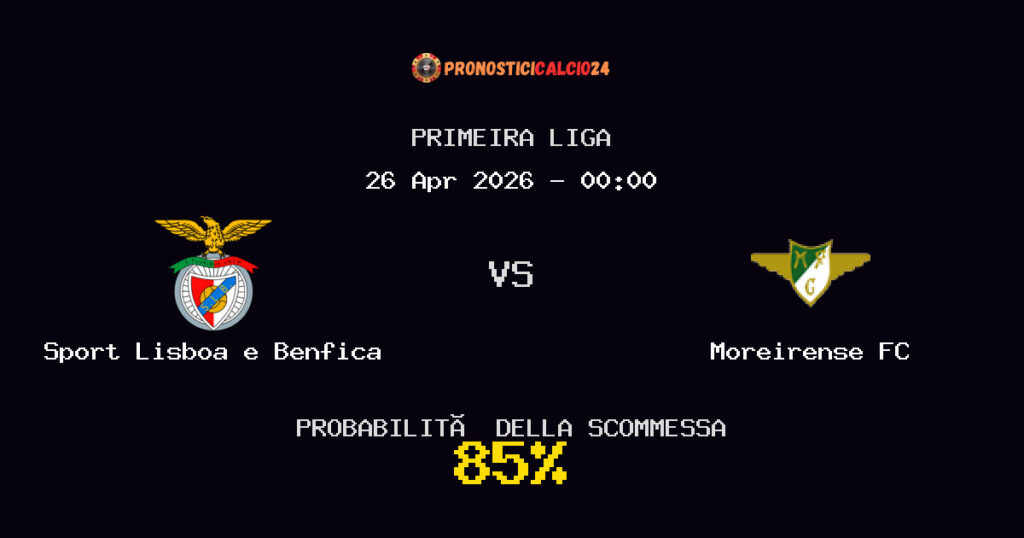 Sport Lisboa e Benfica vs Moreirense FC Pronostici - Primeira Liga - IL CONSIGLIO