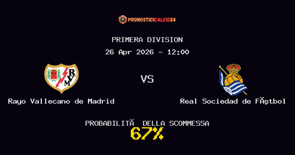 Rayo Vallecano de Madrid vs Real Sociedad de Fútbol Pronostici - Primera Division - IL CONSIGLIO
