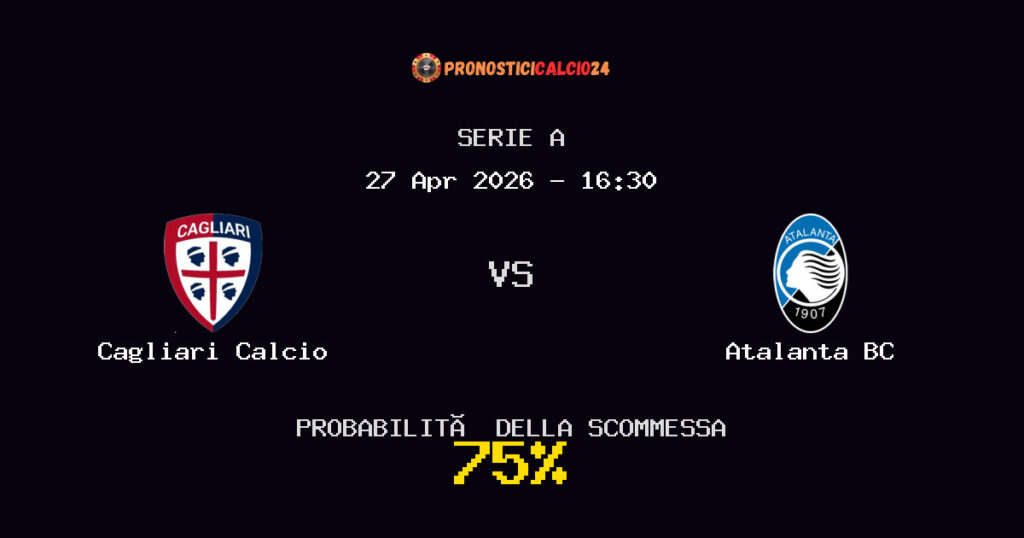 Cagliari Calcio vs Atalanta BC Pronostici - Serie A - IL CONSIGLIO