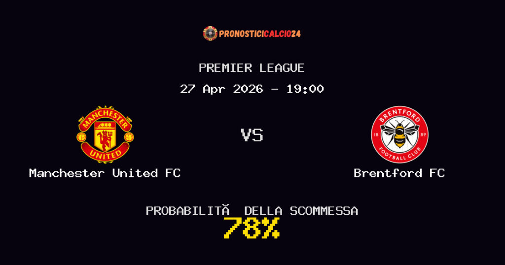 Manchester United FC vs Brentford FC Pronostici - Premier League - IL CONSIGLIO