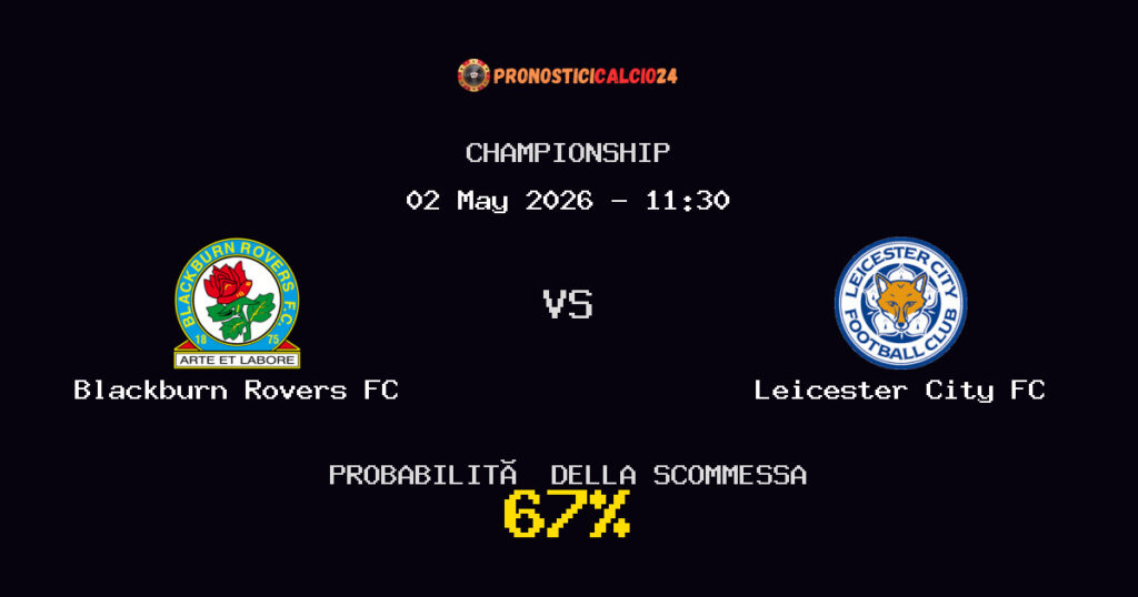 Blackburn Rovers FC vs Leicester City FC Pronostici - Championship - IL CONSIGLIO