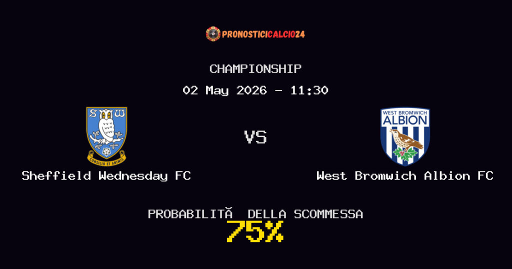 Sheffield Wednesday FC vs West Bromwich Albion FC Pronostici - Championship - IL CONSIGLIO