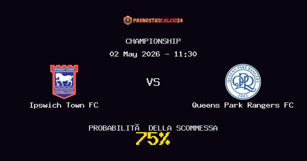Ipswich Town FC vs Queens Park Rangers FC Pronostici - Championship - IL CONSIGLIO