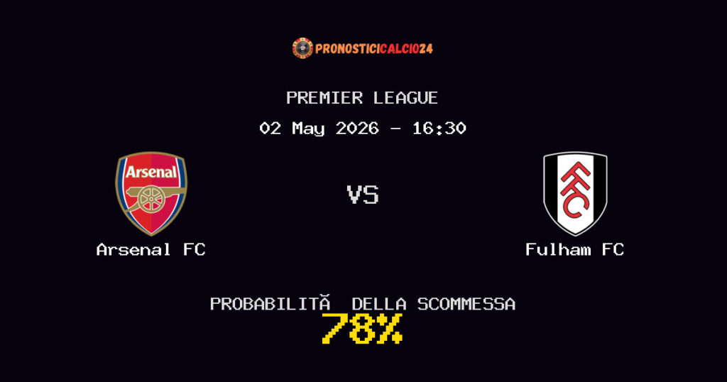 Arsenal FC vs Fulham FC Pronostici - Premier League - IL CONSIGLIO