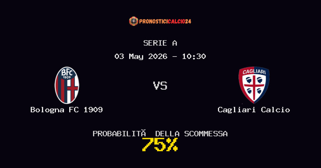 Bologna FC 1909 vs Cagliari Calcio Pronostici - Serie A - IL CONSIGLIO