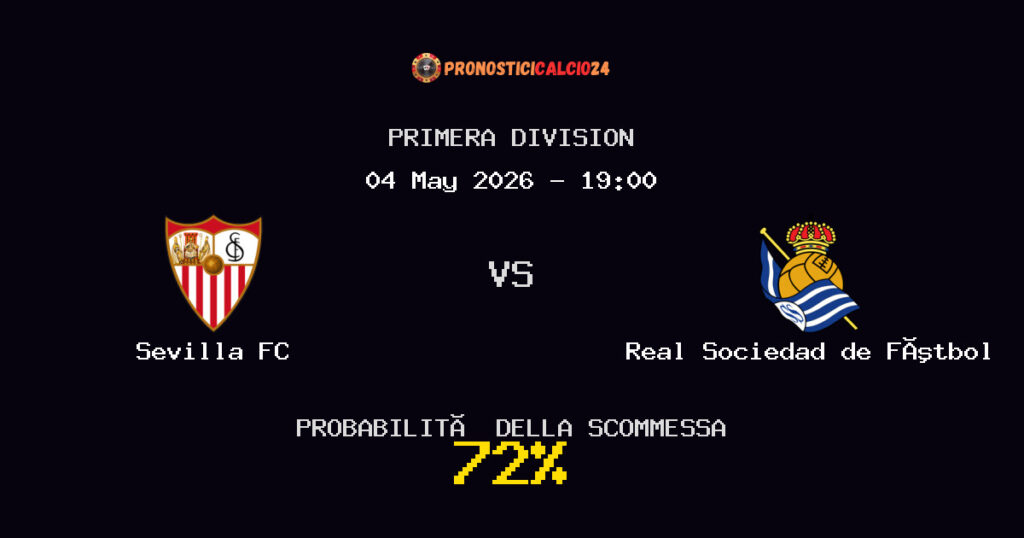 Sevilla FC vs Real Sociedad de Fútbol Pronostici - Primera Division - IL CONSIGLIO