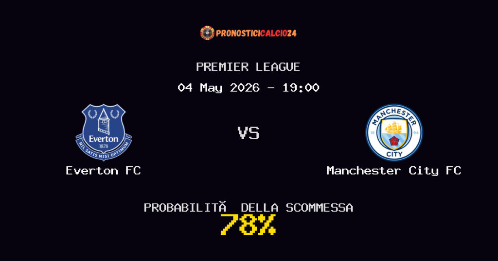 Everton FC vs Manchester City FC Pronostici - Premier League - IL CONSIGLIO