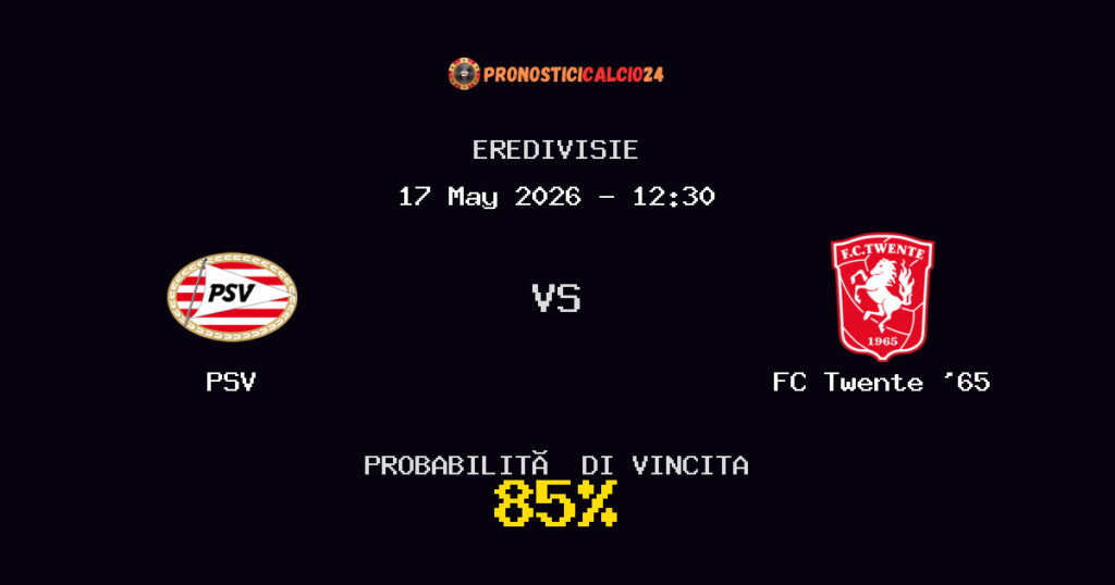PSV vs FC Twente '65 Pronostico Partita – Eredivisie – Consigli Scommesse
