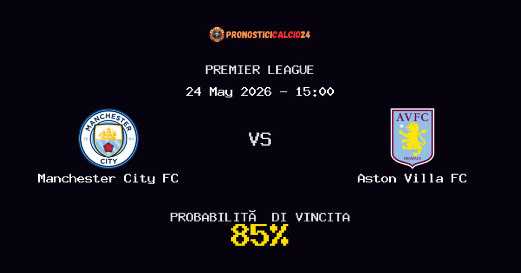 Manchester City FC vs Aston Villa FC Pronostico Partita – Premier League – Consigli Scommesse