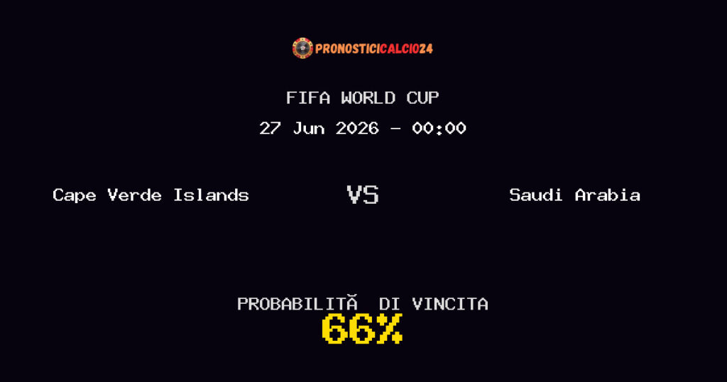 Cape Verde Islands vs Saudi Arabia Pronostico Partita – FIFA World Cup – Consigli Scommesse