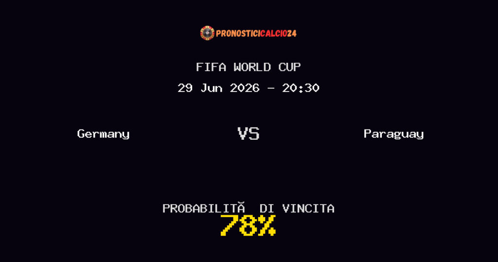 Germany vs Paraguay Pronostico Partita – FIFA World Cup – Consigli Scommesse