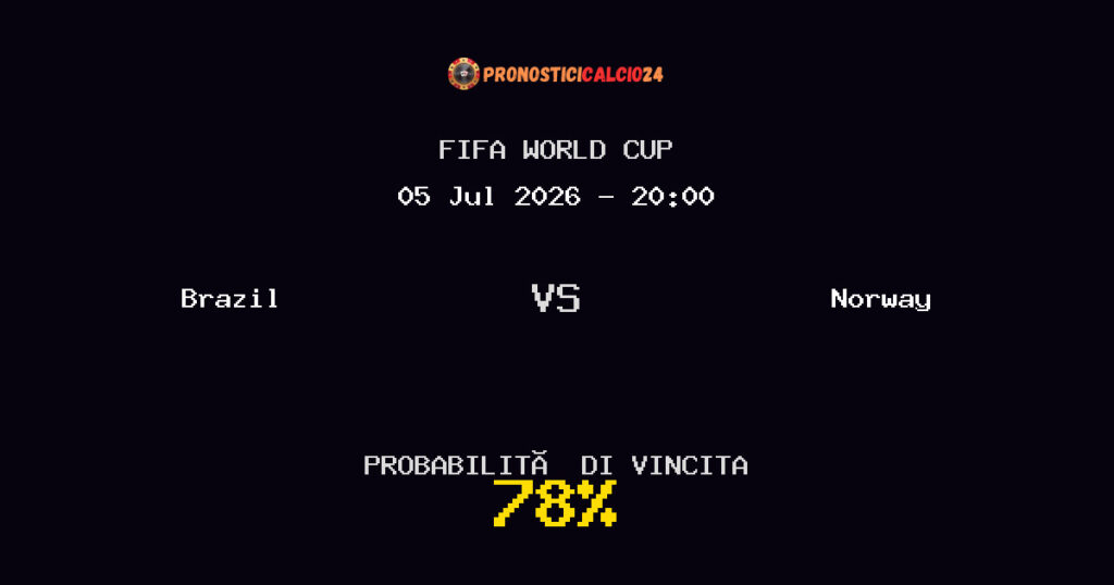 Brazil vs Norway Pronostico Partita – FIFA World Cup – Consigli Scommesse