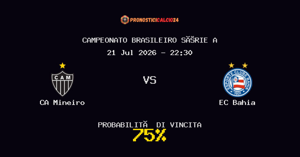 CA Mineiro vs EC Bahia Pronostico Partita – Campeonato Brasileiro Série A – Consigli Scommesse