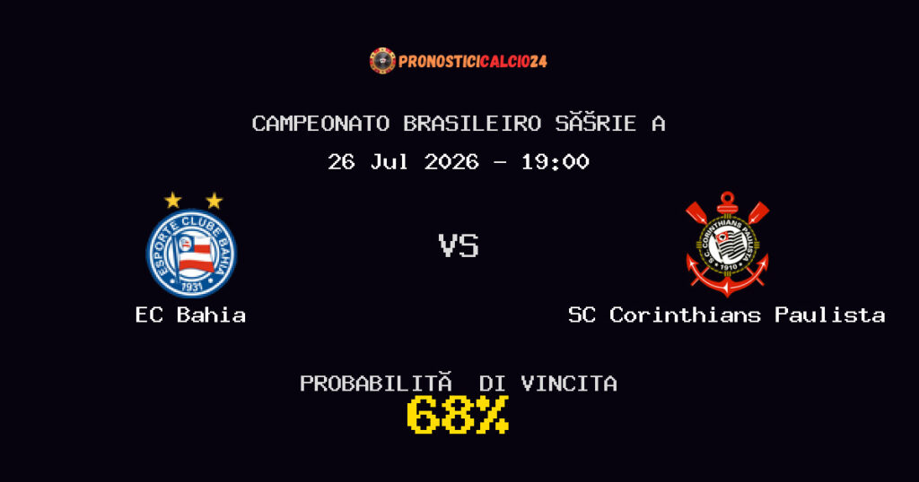 EC Bahia vs SC Corinthians Paulista Pronostico Partita – Campeonato Brasileiro Série A – Consigli Scommesse