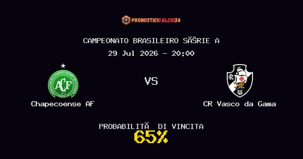 Chapecoense AF vs CR Vasco da Gama Pronostico Partita – Campeonato Brasileiro Série A – Consigli Scommesse