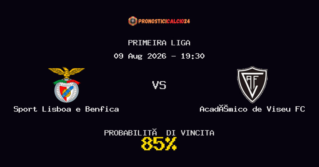 Sport Lisboa e Benfica vs Académico de Viseu FC Pronostico Partita – Primeira Liga – Consigli Scommesse