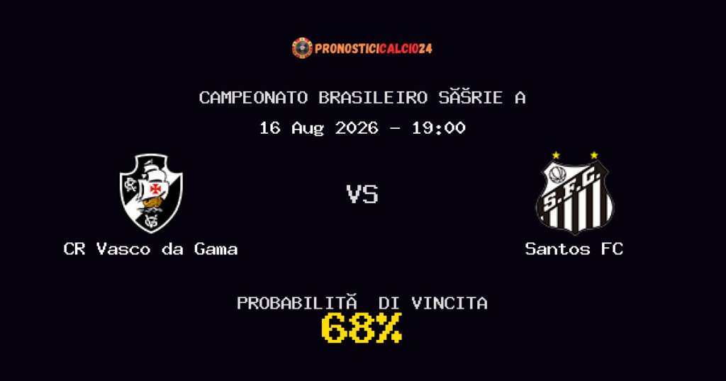 CR Vasco da Gama vs Santos FC Pronostico Partita – Campeonato Brasileiro Série A – Consigli Scommesse