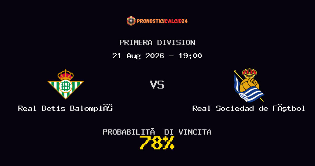 Real Betis Balompié vs Real Sociedad de Fútbol Pronostico Partita – Primera Division – Consigli Scommesse